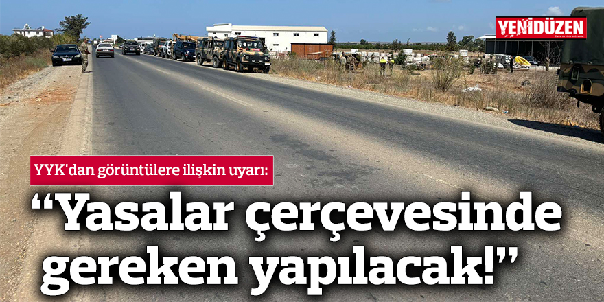 “Yasalar çerçevesinde gereken yapılacak!”