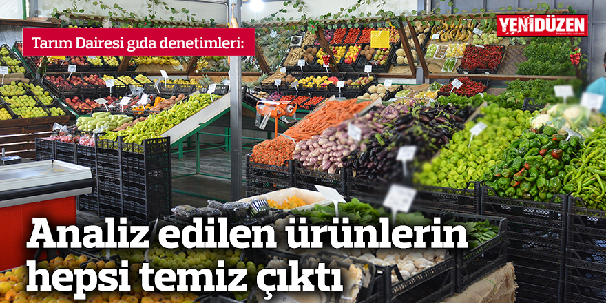 Analiz edilen ürünlerin hepsi temiz çıktı