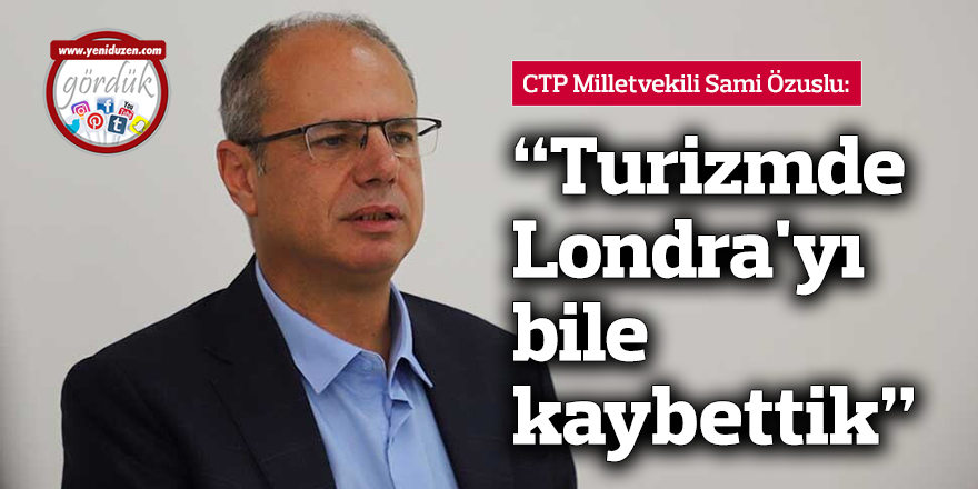 "Turizmde Londra'yı bile kaybettik"