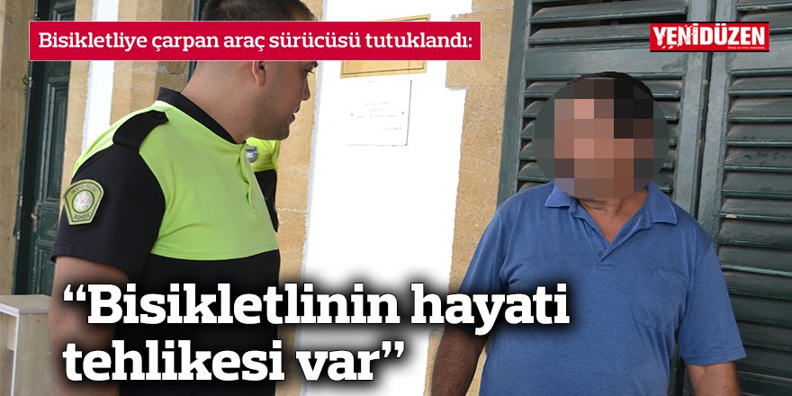 “Bisikletlinin hayati tehlikesi var”