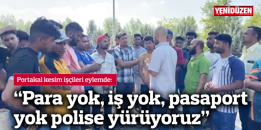 “Para yok, iş yok, pasaport yok polise yürüyoruz”