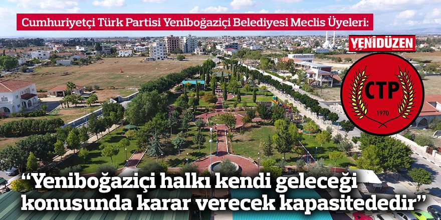 “Yeniboğaziçi halkı kendi geleceği konusunda karar verecek kapasitededir”