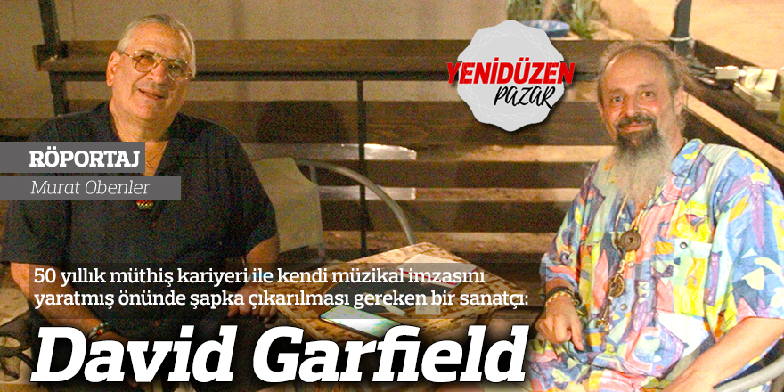 50 yıllık müthiş kariyeri ile kendi müzikal imzasını yaratmış önünde şapka çıkarılması gereken bir sanatçı: David Garfield