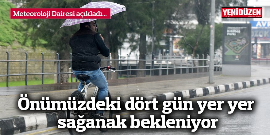 Önümüzdeki dört gün yer yer sağanak bekleniyor