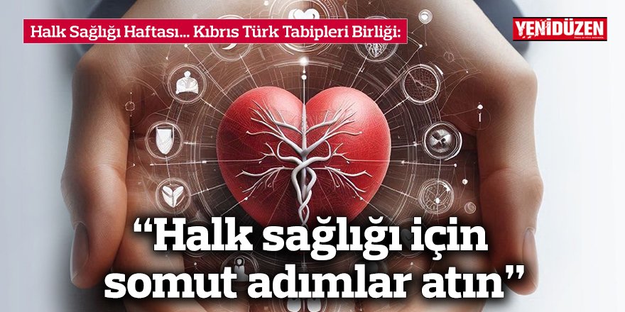 “Halk sağlığı için somut adımlar atın”