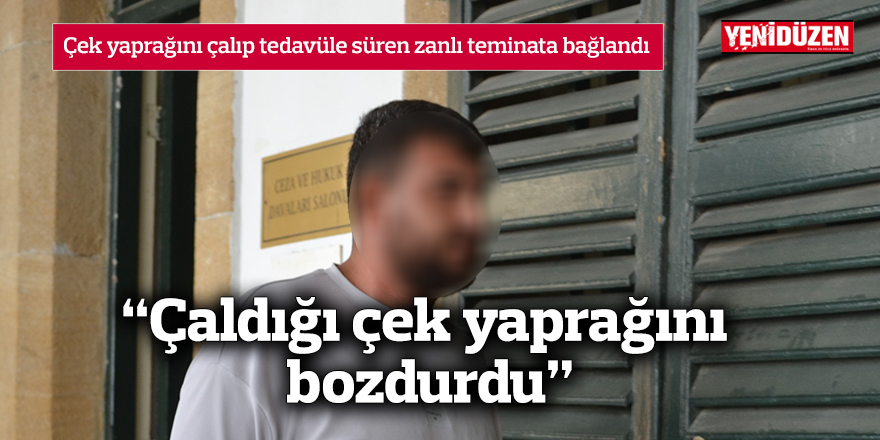 “Çaldığı çek yaprağını bozdurdu”