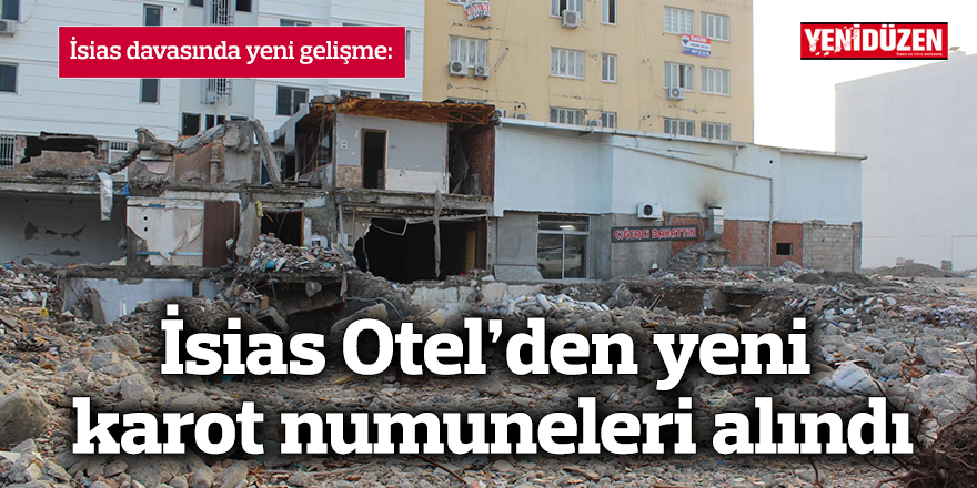 İsias Otel’den yeni karot numuneleri alındı