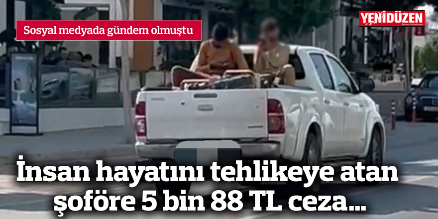 İnsan hayatını tehlikeye atan şoföre 5 bin 88 TL ceza…