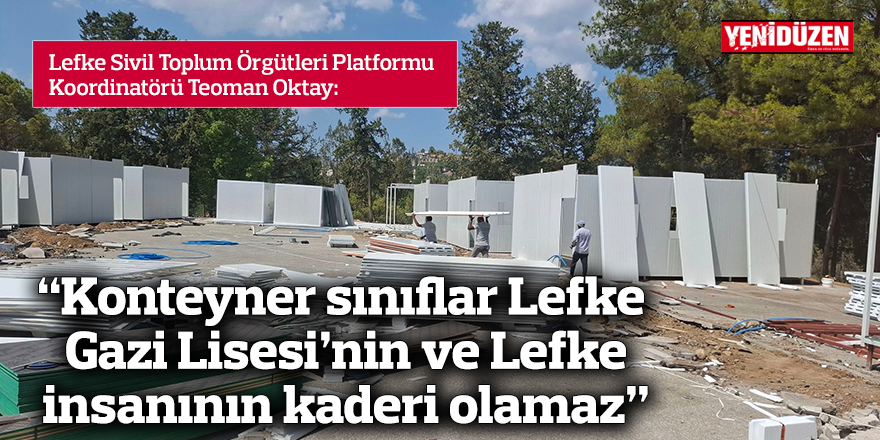 Oktay: “Konteyner sınıflar Lefke Gazi Lisesi’nin ve Lefke insanının kaderi olamaz”