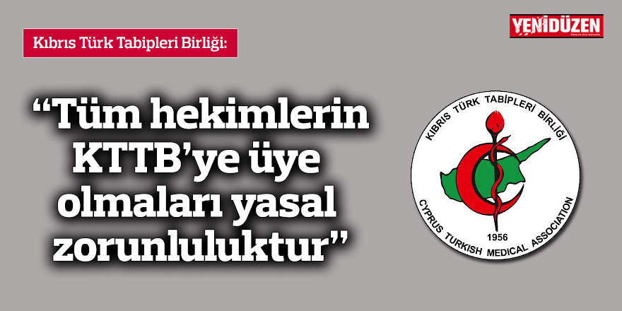 Tabipler Birliği: “Tüm hekimlerin KTTB’ye üye olmaları yasal zorunluluktur”