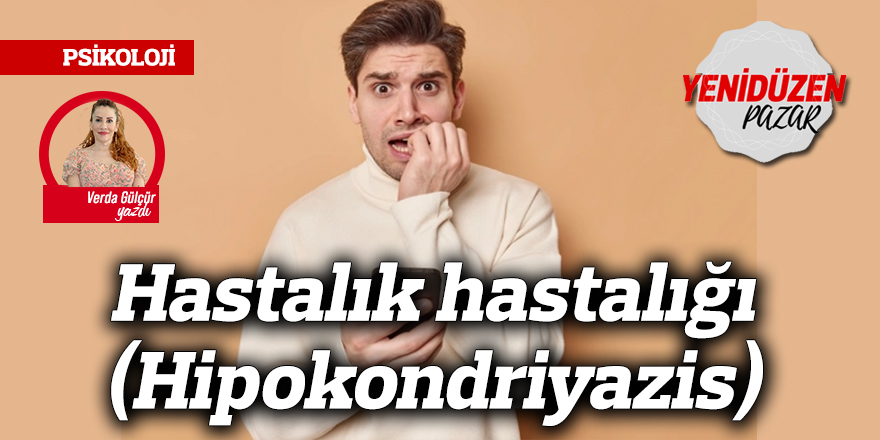 Hastalık hastalığı (Hipokondriyazis)
