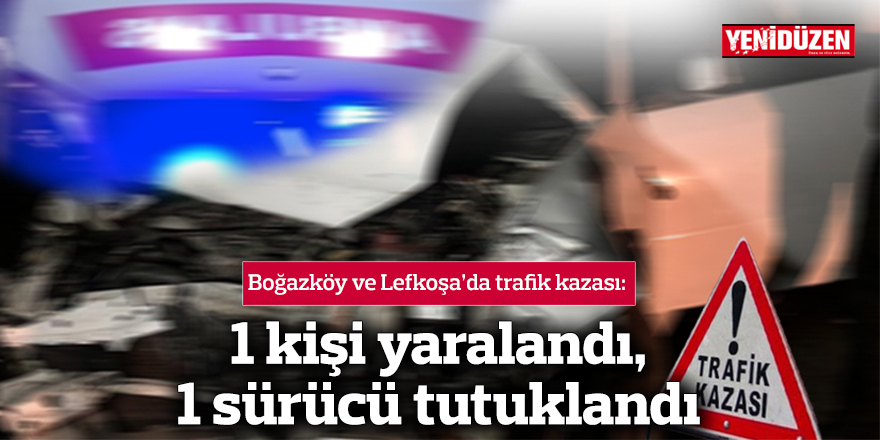 Boğazköy ve Lefkoşa’da trafik kazası