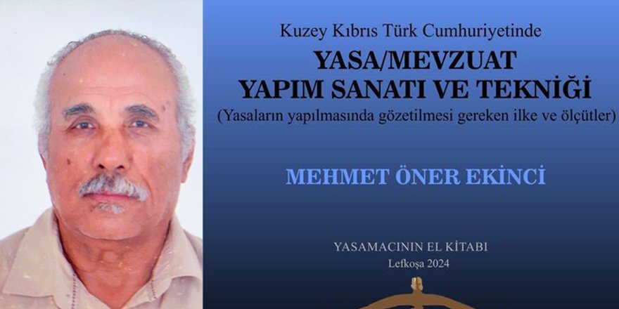 Hukukçu Mehmet Öner Ekinci’nin Yasa/Mevzuat Yapım Sanatı ve Tekniği Kitabı tanıtılıyor