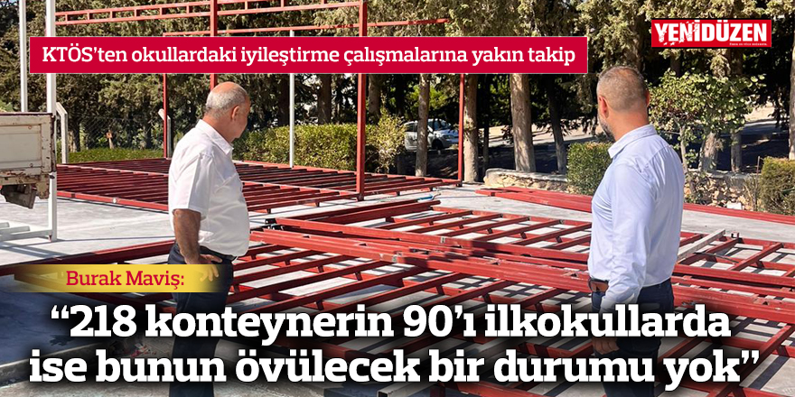 Maviş: “218 konteynerin 90’ı ilkokullarda ise bunun övülecek bir durumu yok”