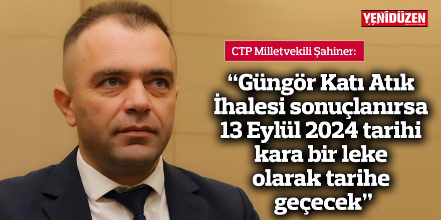 “Güngör Katı Atık İhalesi sonuçlanırsa 13 Eylül 2024 tarihi birçok açıdan kara bir leke olarak tarihe geçecek”