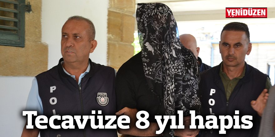 Tecavüze 8 yıl hapis