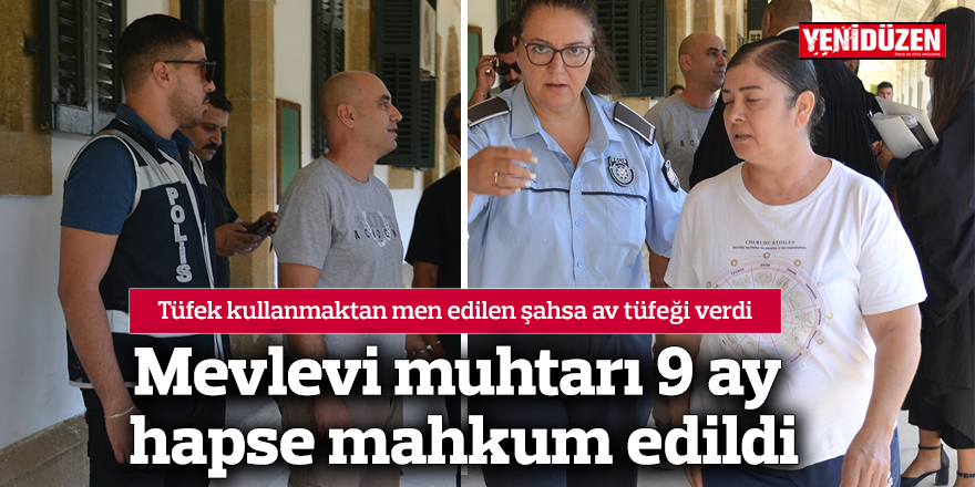 Mevlevi muhtarı 9 ay hapse mahkum edildi