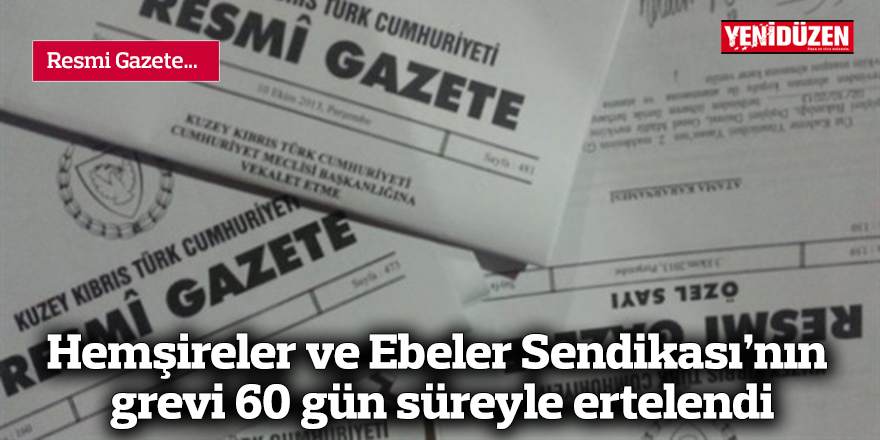 Hemşireler ve Ebeler Sendikası’nın grevi 60 gün süreyle ertelendi