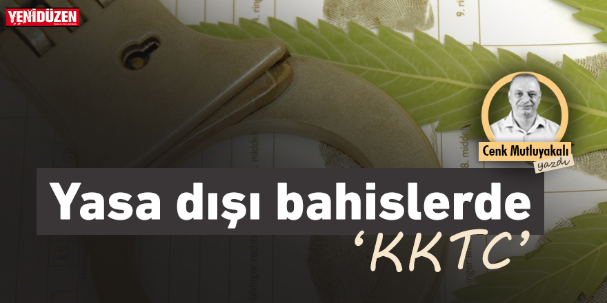 Yasa dışı bahislerde ‘KKTC’