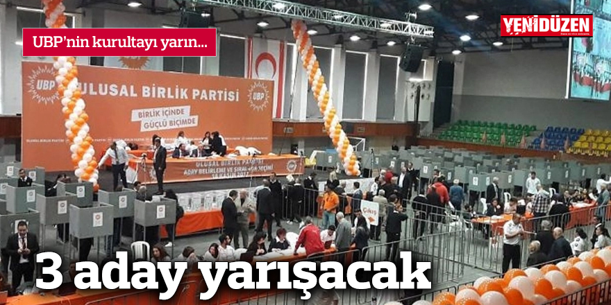 UBP’de kurultay yarın yapılıyor