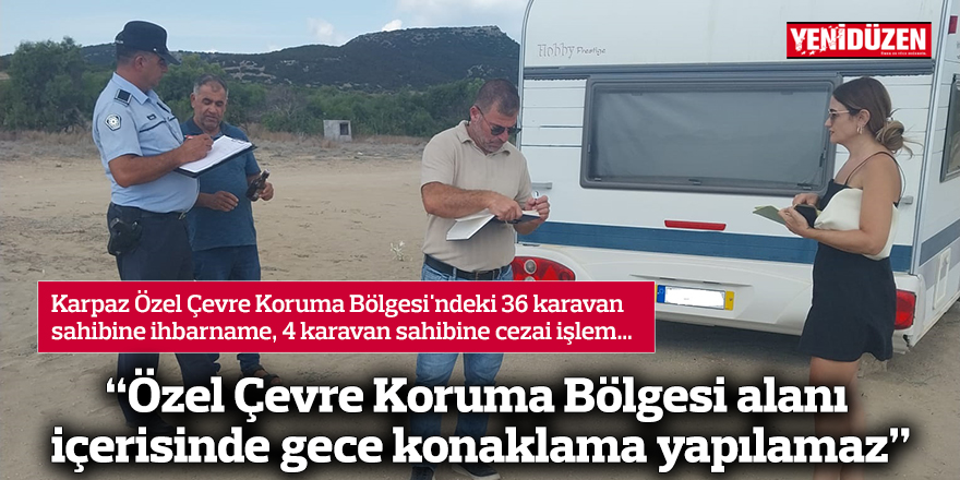 “Özel Çevre Koruma Bölgesi alanı içerisinde gece konaklama yapılamaz”