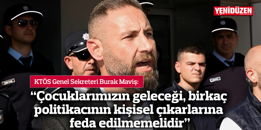 "Çocuklarımızın geleceği, birkaç politikacının kişisel çıkarlarına feda edilmemelidir"