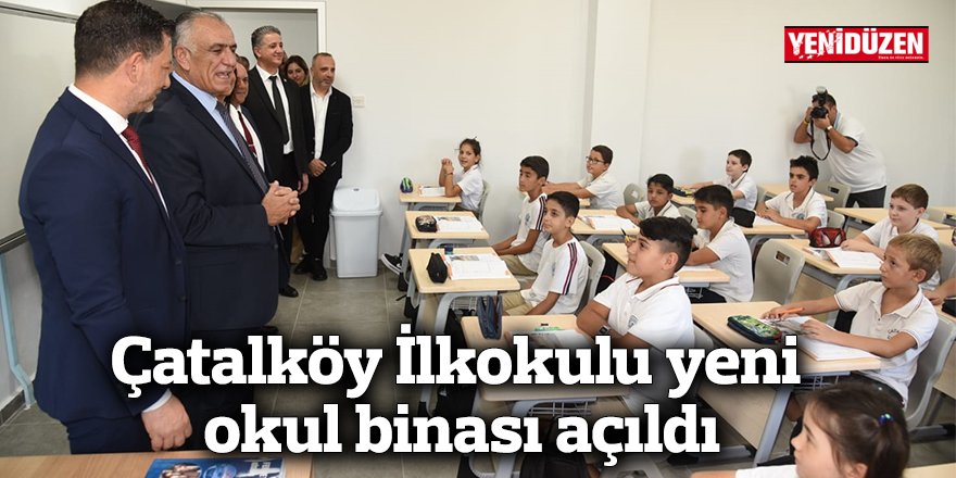 Çatalköy İlkokulu yeni okul binası açıldı