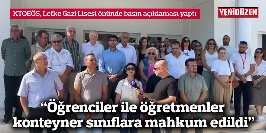 “Öğrenciler ile öğretmenler konteyner sınıflara mahkum edildi”