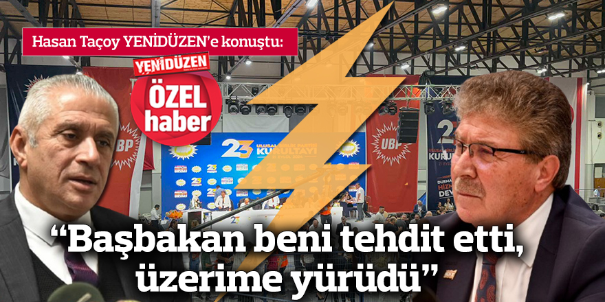 “Başbakan beni tehdit etti, üzerime yürüdü”