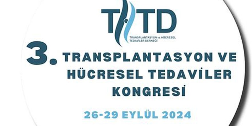 3. Transplantasyon ve Hücresel Tedaviler Kongresi başladı