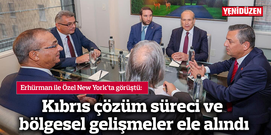 Erhürman ile Özel New York’ta görüştü