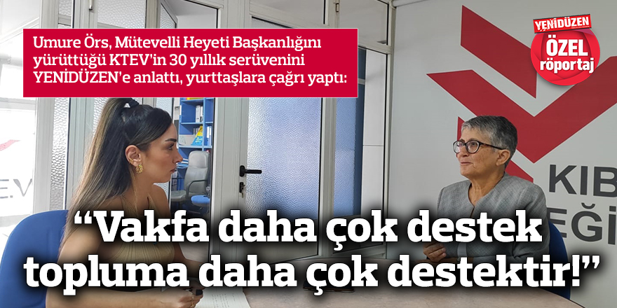 “Vakfa daha çok destek  topluma daha çok destektir!”