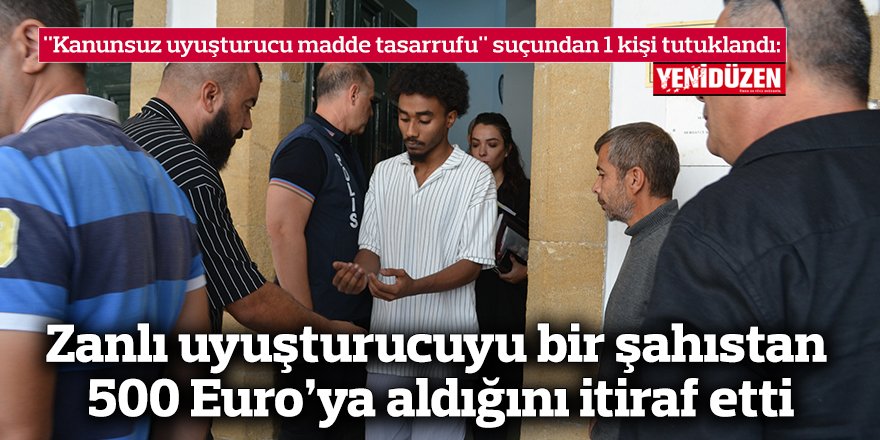 "Kanunsuz uyuşturucu madde tasarrufu" suçundan 1 kişi tutuklandı