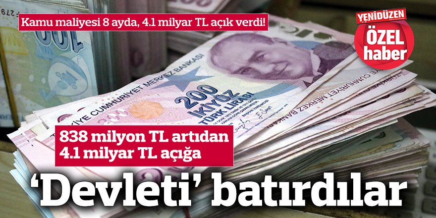 Kamu maliyesi 8 ayda, 4.1 milyar TL açık verdi!