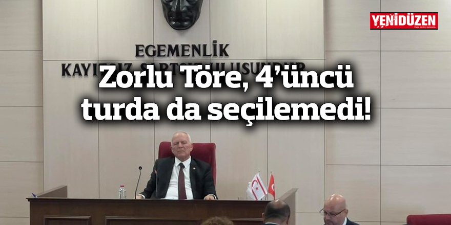 Zorlu Töre, 4’üncü turda da seçilemedi!