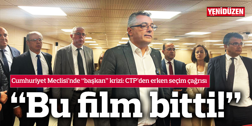 Mecliste 'başkan' krizi: CTP'den erken seçim çağrısı