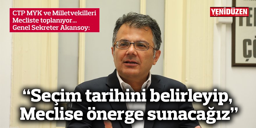 “Seçim tarihini belirleyip, Meclise önerge sunacağız”