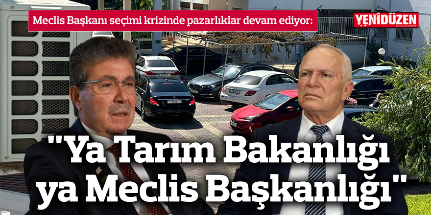 Pazarlıklar devam ediyor: "Ya Tarım Bakanlığı ya Meclis Başkanlığı"