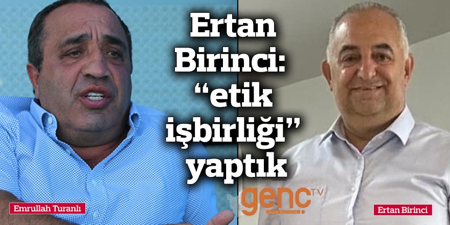 Birinci: Genç TV’yi satmadık, Emrullah Turanlı ile “etik işbirliği” yaptık