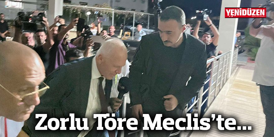 Zorlu Töre Meclis'te...