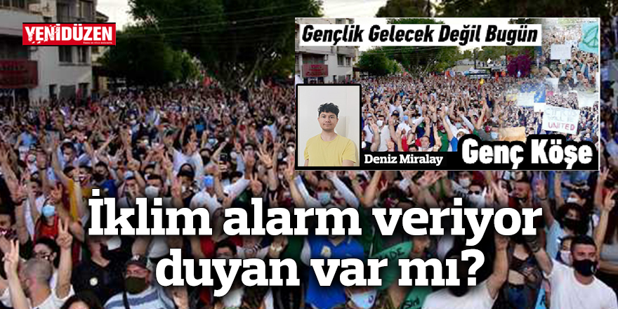 Genç Köşe: İklim alarm veriyor, duyan var mı?