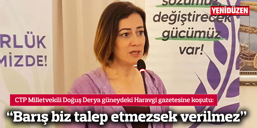 Derya: “Barış biz talep etmezsek verilmez”