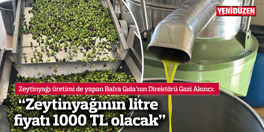 “Zeytinyağının litre fiyatı 1000 TL olacak”