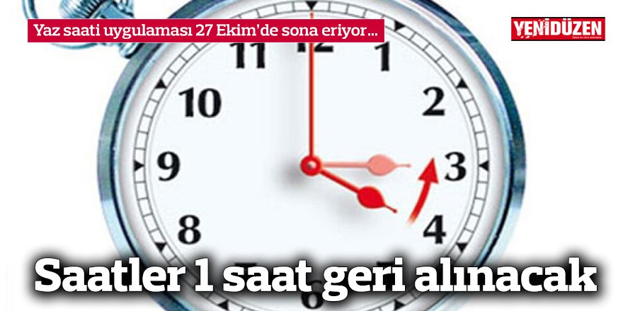 Yaz saati uygulaması 27 Ekim’de sona eriyor…