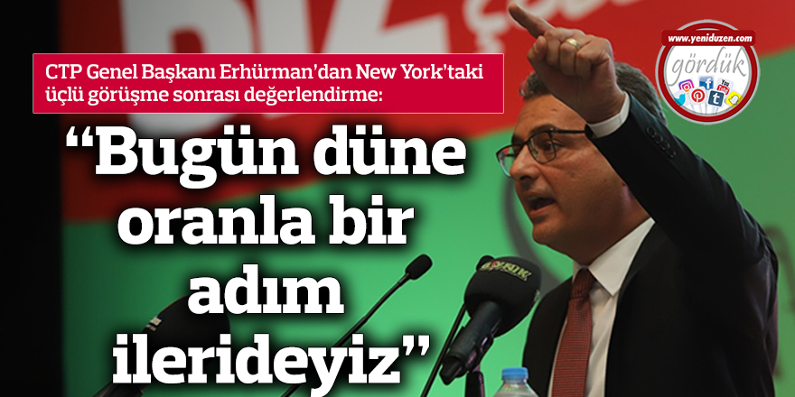 “Bugün düne oranla bir adım ilerideyiz”