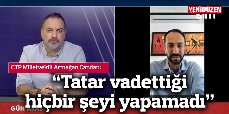 “Tatar vadettiği hiçbir şeyi yapamadı”