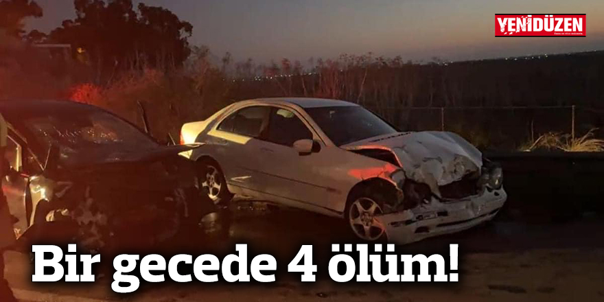 Bir gecede 4 ölüm!