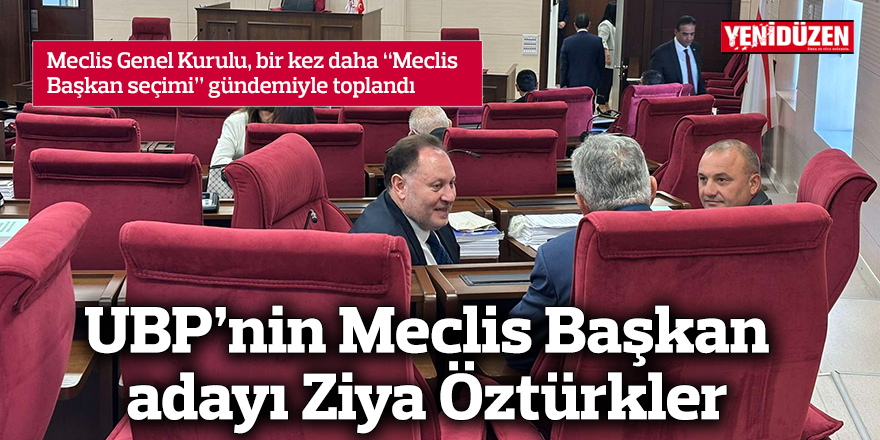 UBP’nin Meclis Başkan adayı Ziya Öztürkler