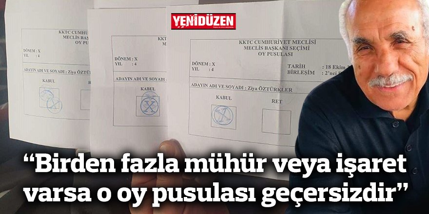 “Birden fazla mühür veya işaret varsa o oy pusulası geçersizdir”