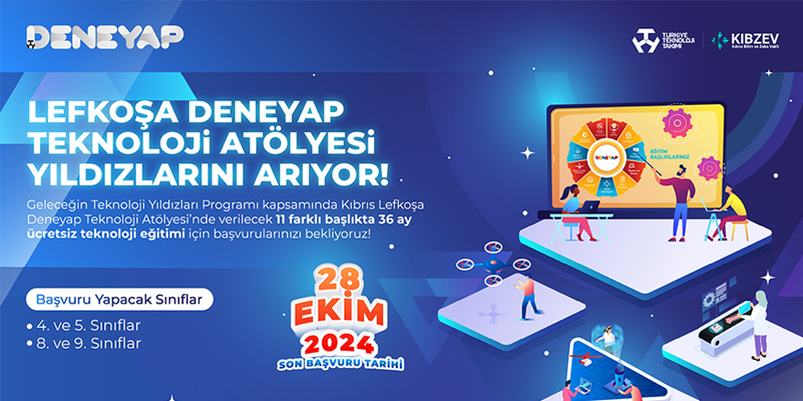 Deneyap Teknoloji Atölyeleri için son başvuru tarihi 28 Ekim